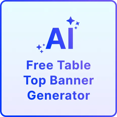 Free AI Table Top Banner Generator, Create Table Top Banner image Designs Online [ No Signup ]
